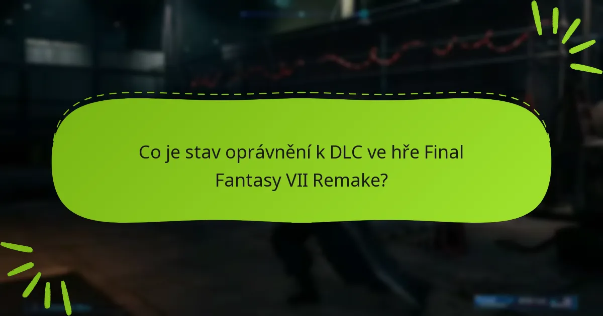 Jaké balíčky DLC jsou dostupné pro Final Fantasy VII Remake?