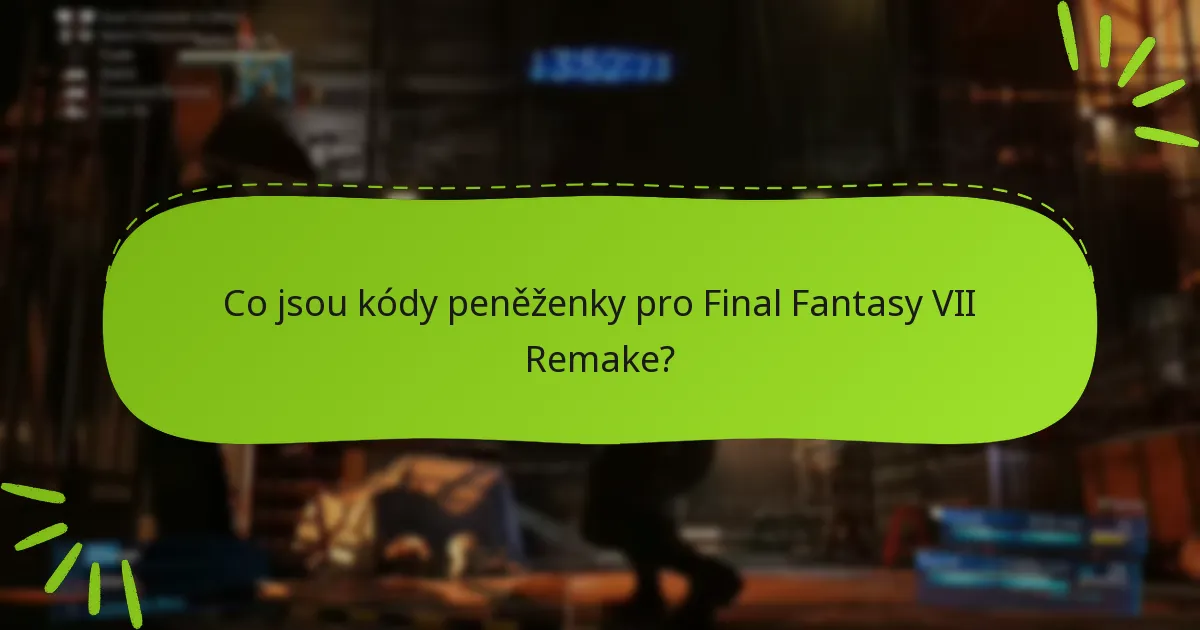 Jak uplatnit kódy peněženky pro Final Fantasy VII Remake?
