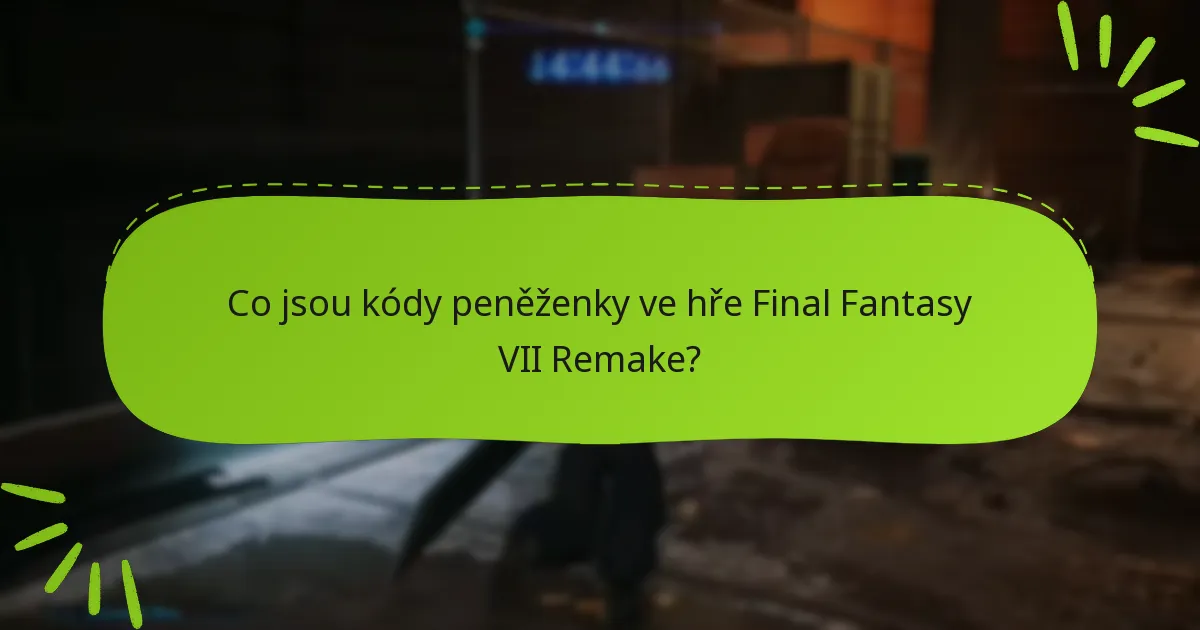 Jak uplatnit kódy peněženky ve hře Final Fantasy VII Remake?
