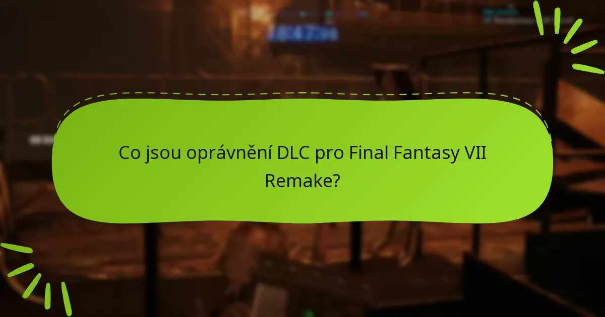 Jak získám přístup k mým oprávněním DLC pro Final Fantasy VII Remake?