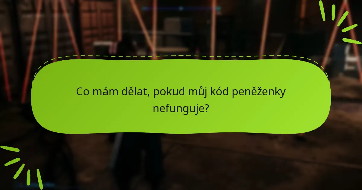 Co mám dělat, pokud můj kód peněženky nefunguje?