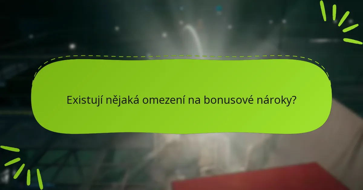 Existují nějaká omezení na bonusové nároky?