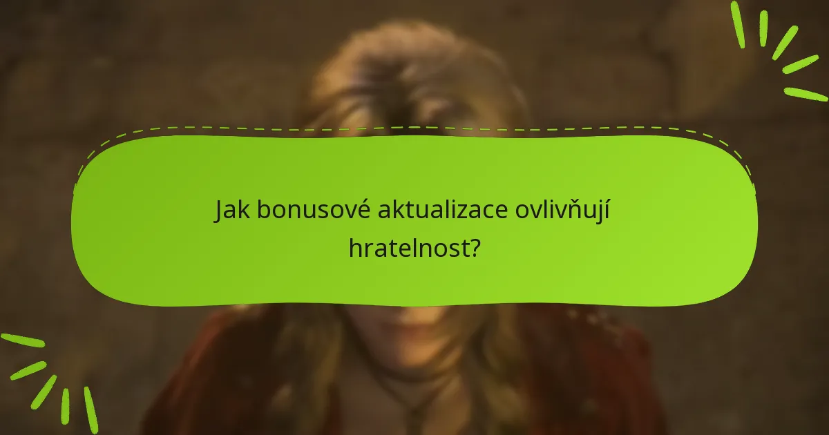 Jak bonusové aktualizace ovlivňují hratelnost?