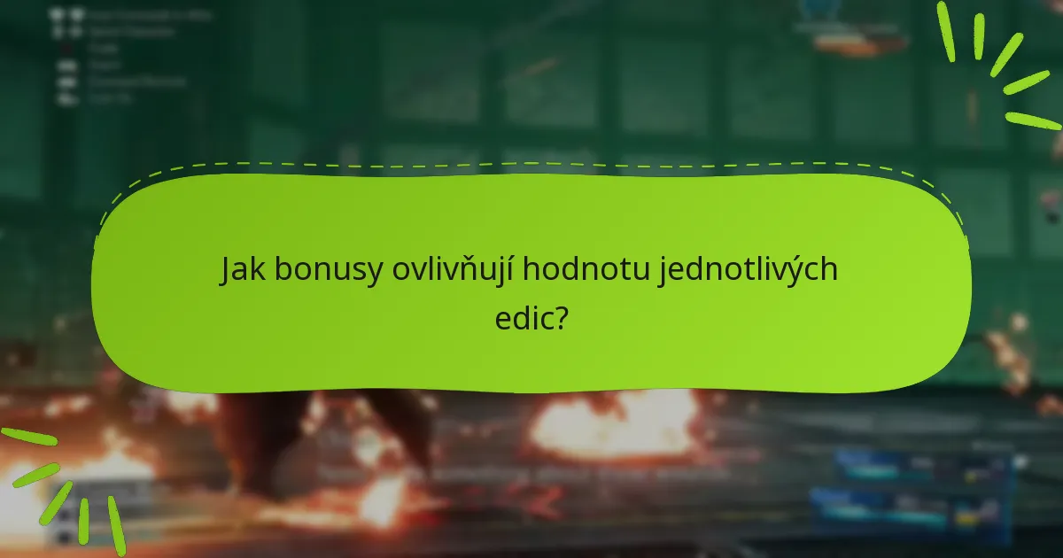 Jak bonusy ovlivňují hodnotu jednotlivých edic?