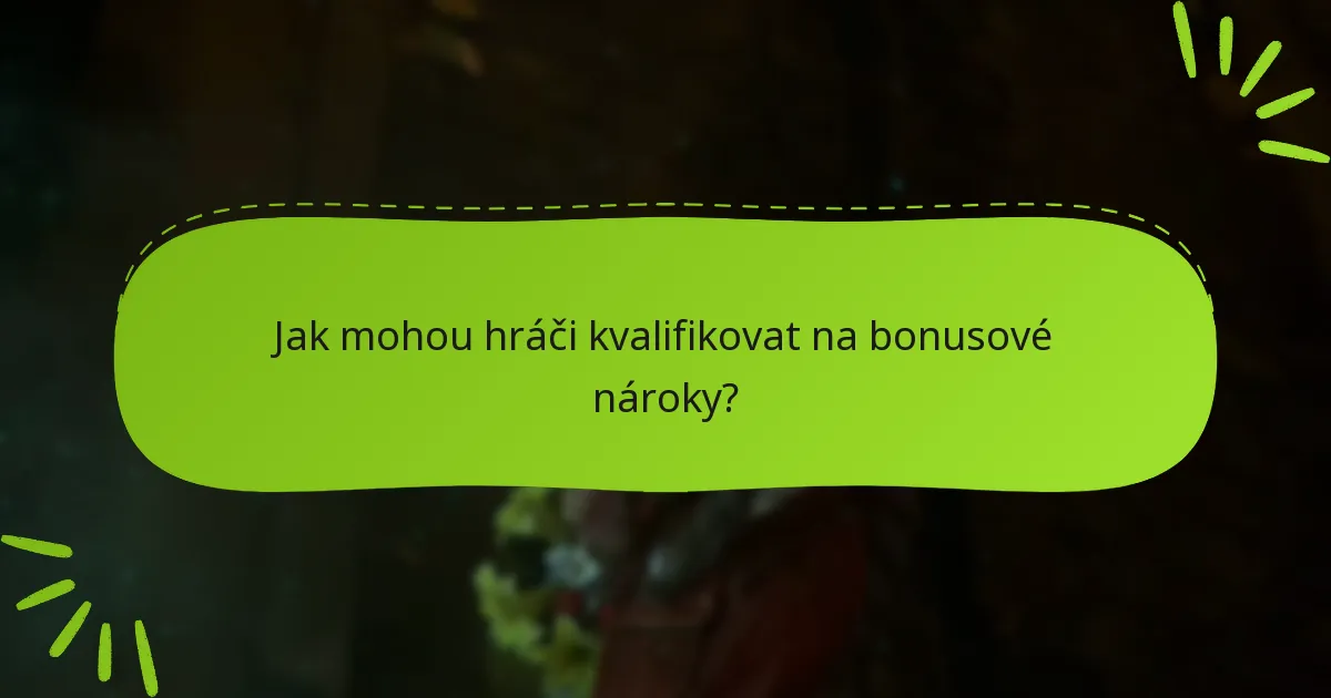 Jak mohou hráči kvalifikovat na bonusové nároky?