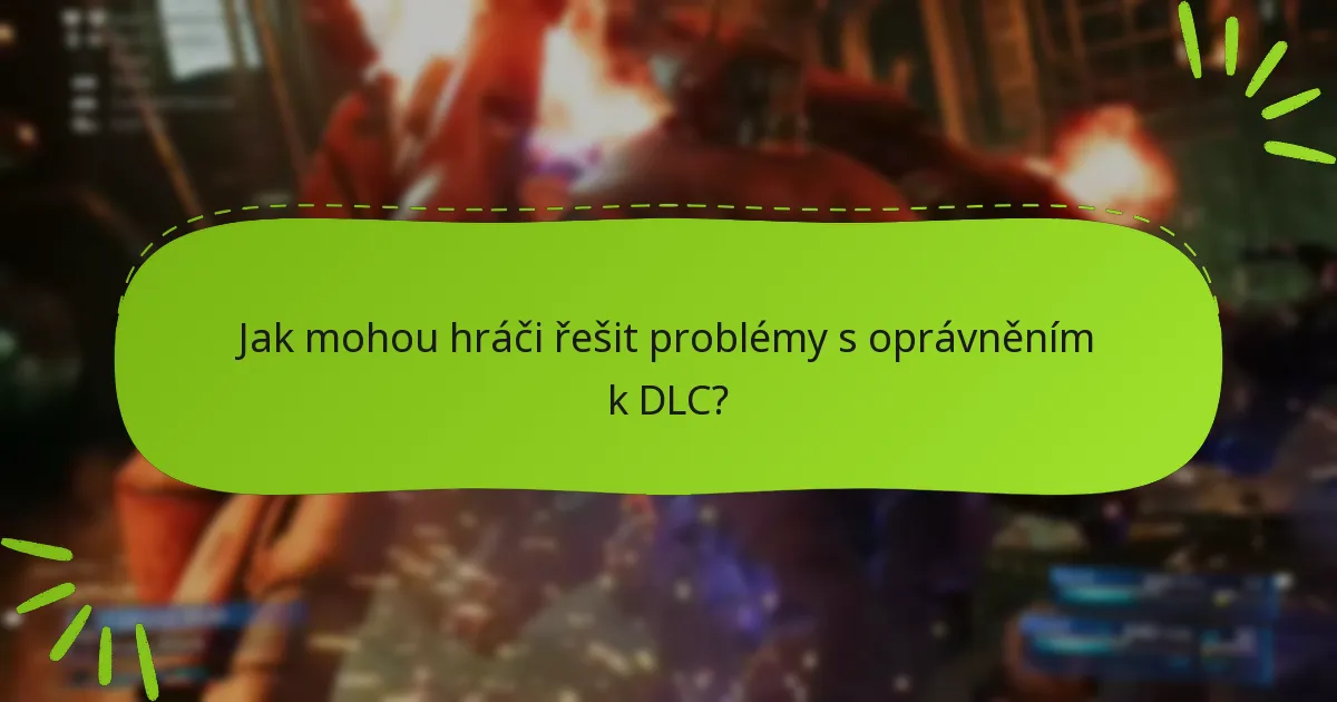 Jak mohou hráči řešit problémy s oprávněním k DLC?