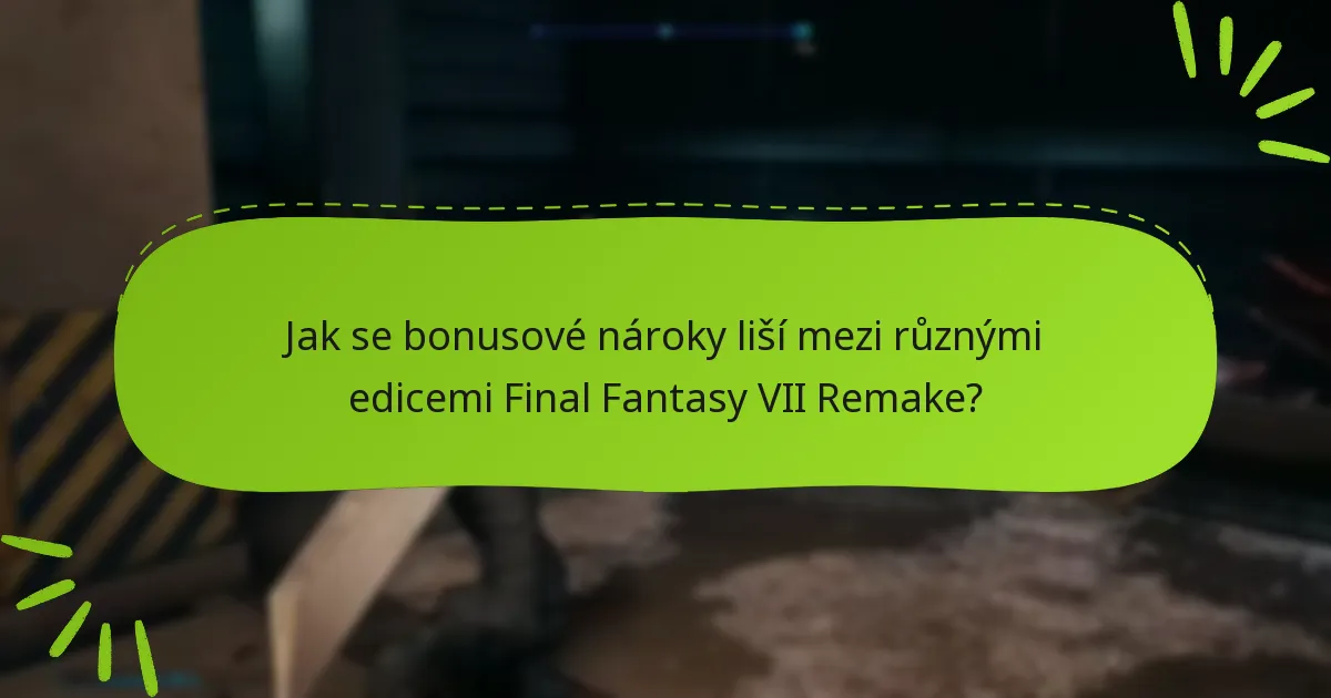 Jak uplatnit své bonusové nároky ve Final Fantasy VII Remake?