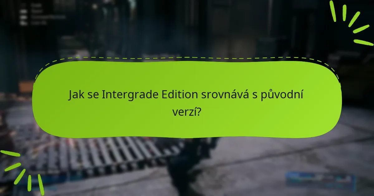 Jak se Intergrade Edition srovnává s původní verzí?