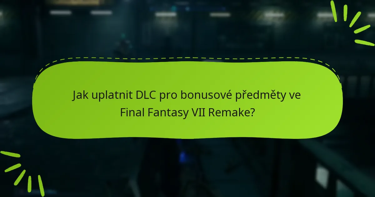 Kde mohu zakoupit DLC pro Final Fantasy VII Remake?