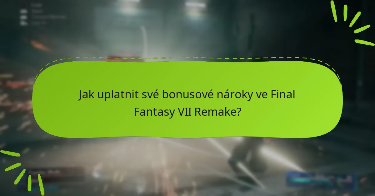 Na jakých platformách jsou dostupné bonusové nároky pro Final Fantasy VII Remake?