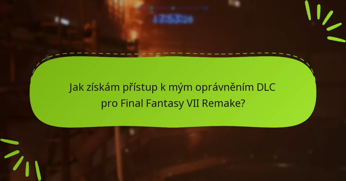 Jak ovlivňují oprávnění DLC hratelnost ve Final Fantasy VII Remake?