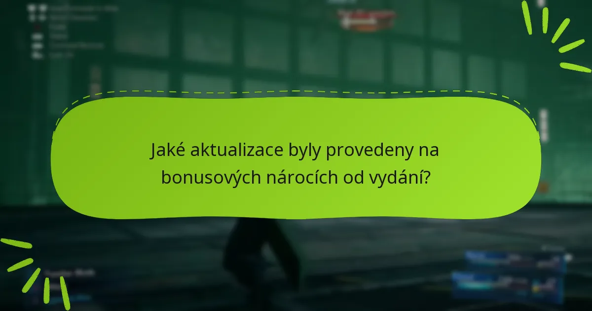 Jaké aktualizace byly provedeny na bonusových nárocích od vydání?