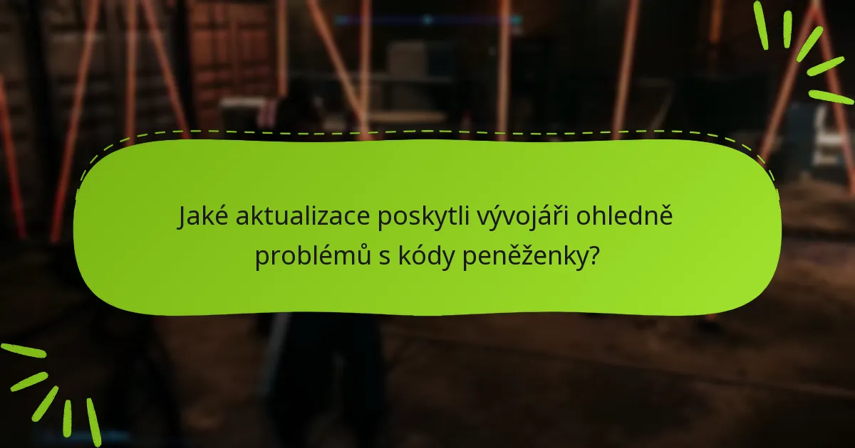 Jaké aktualizace poskytli vývojáři ohledně problémů s kódy peněženky?