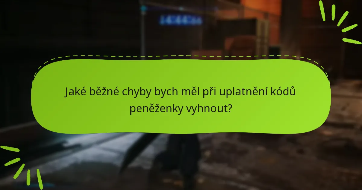 Jaké jsou požadavky na uplatnění kódů peněženky?