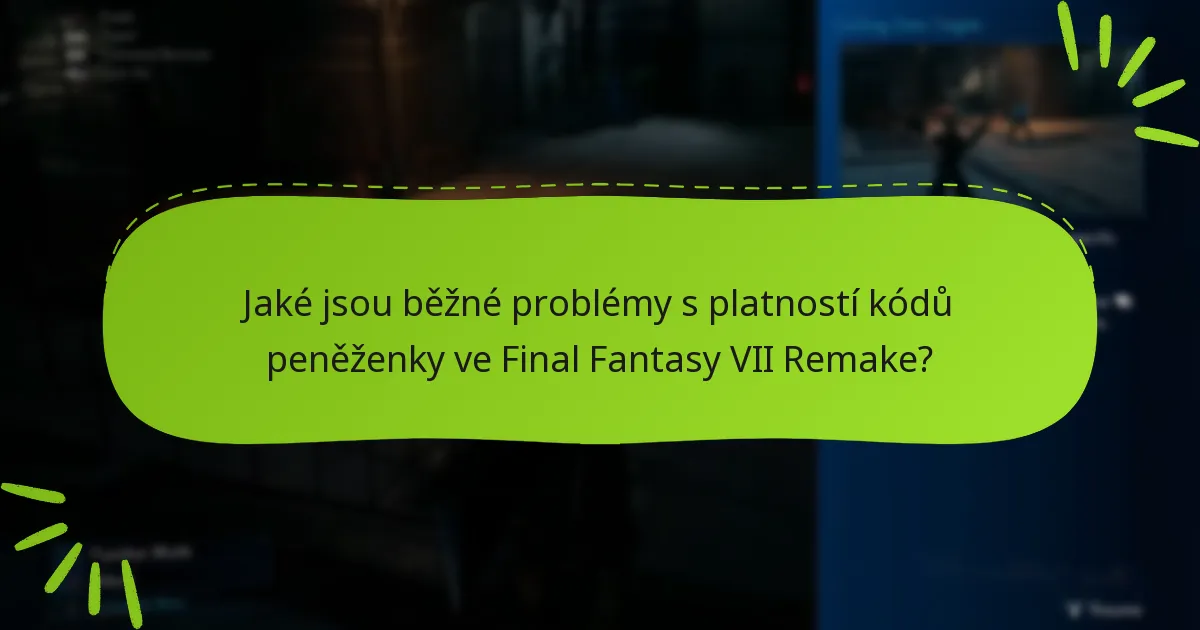 Kde mohu zakoupit platné kódy peněženky pro Final Fantasy VII Remake?