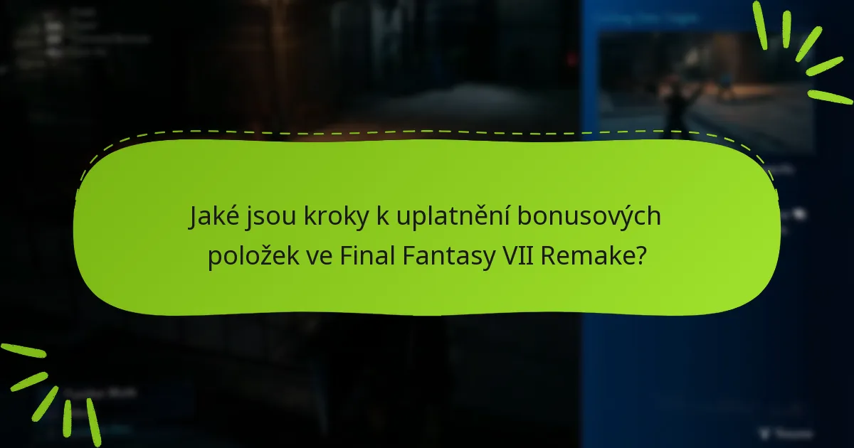Jaké typy bonusových položek jsou k dispozici ve Final Fantasy VII Remake?