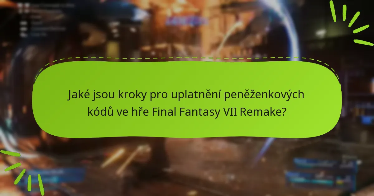 Na kterých platformách je možné uplatnit peněženkové kódy pro Final Fantasy VII Remake?
