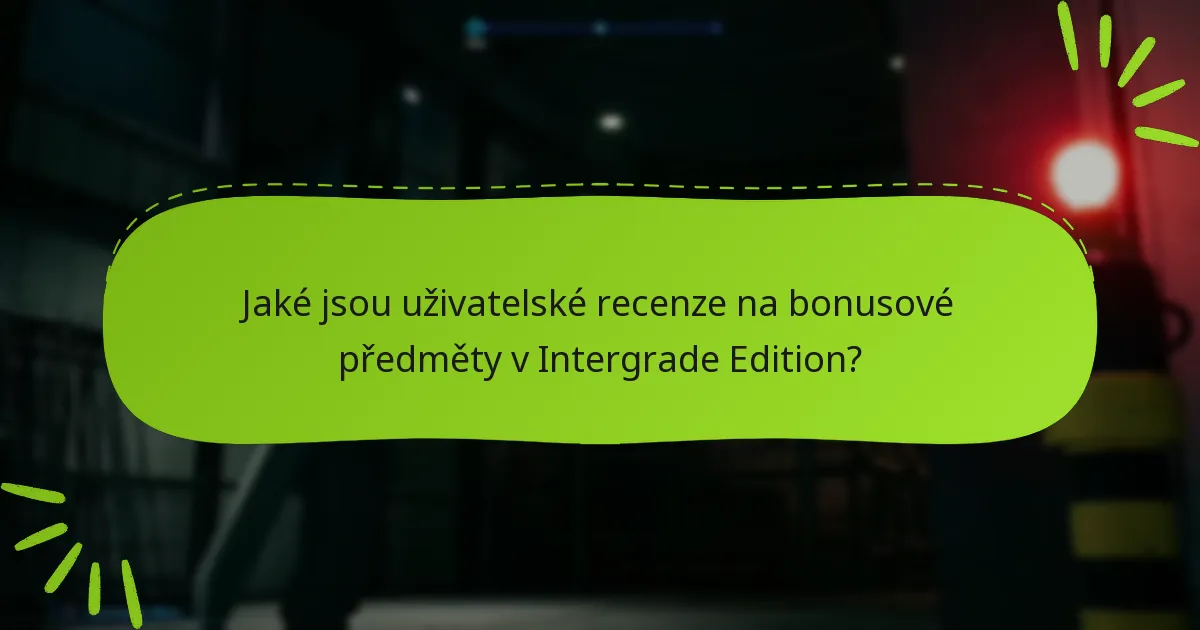 Jaké jsou potenciální nevýhody bonusových předmětů v Intergrade Edition?
