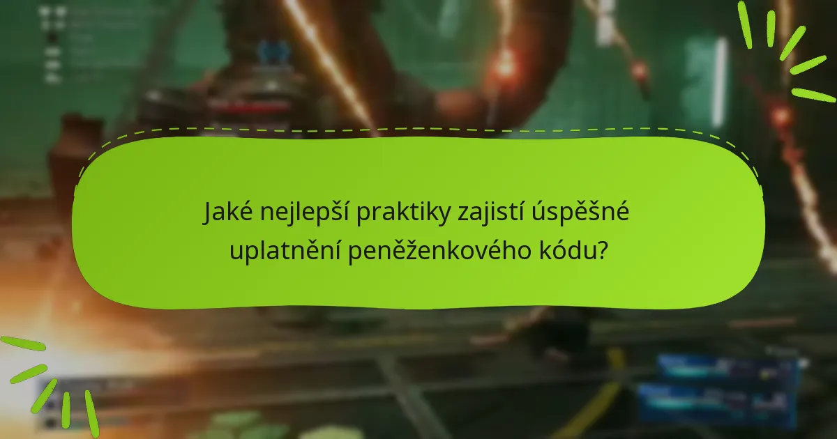 Jaké nejlepší praktiky zajistí úspěšné uplatnění peněženkového kódu?