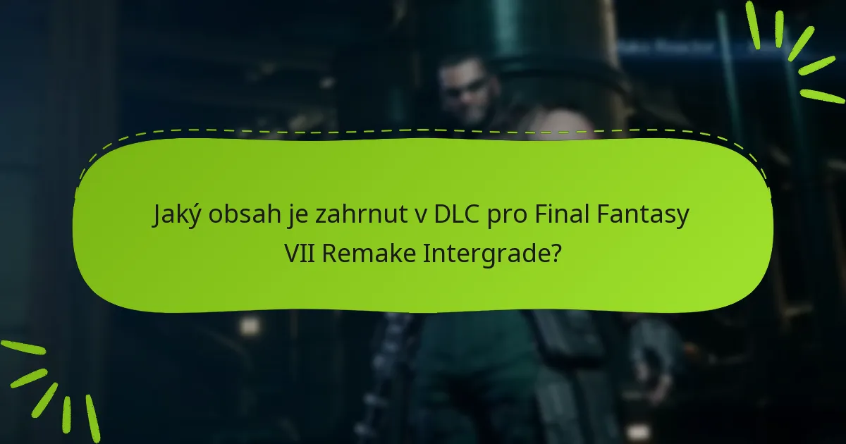 Kde mohu najít uživatelské recenze pro DLC Final Fantasy VII Remake Intergrade?