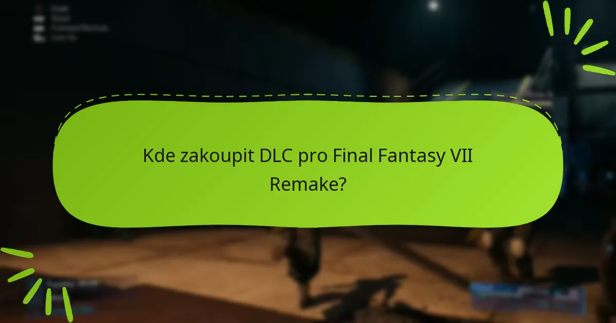 Kde zakoupit DLC pro Final Fantasy VII Remake?